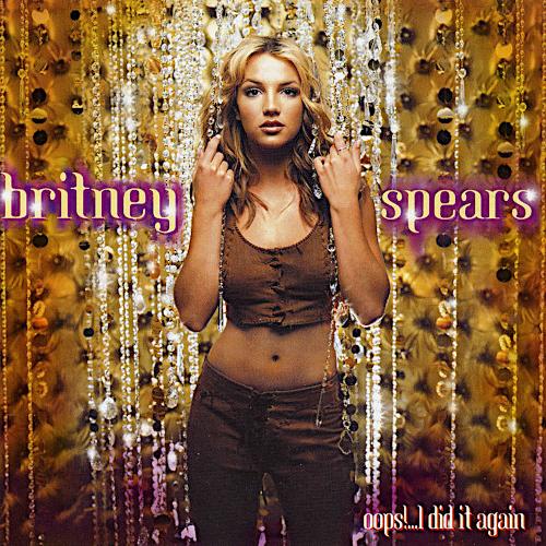 2000 oops!…I did it again 2000 oops!…I did it again